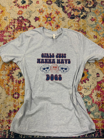 Girls Just Want to Have Dogs Tshirt