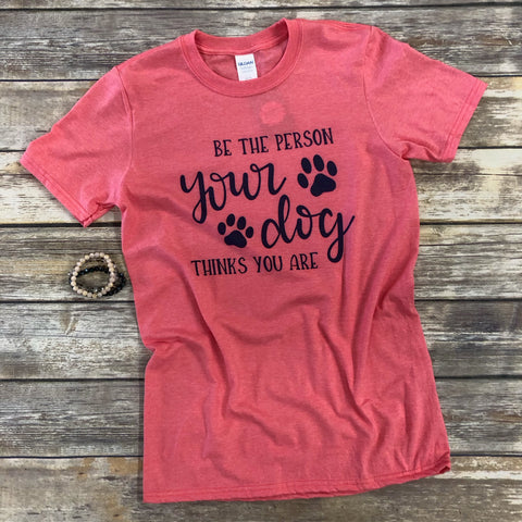 Be the Person Your Dog Thinks You Are - Aero Boutique 